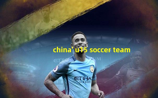 china' u15 soccer team